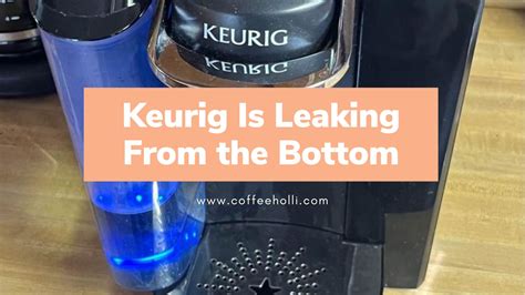 keurig leaking water from top|The Reasons Why Is My Keurig Leaking And How To。